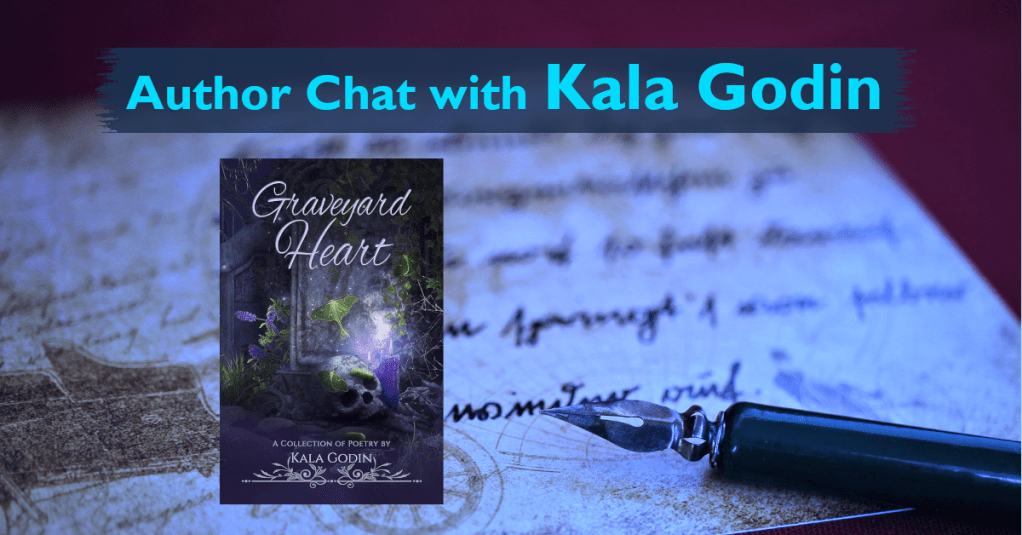 Banner, "Author Chat with Kala Godin," with cover for Graveyard Heart on a poetry backgrounds.