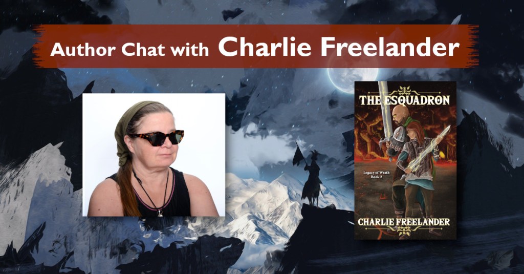 Banner image, "Author Chat with Charlie Freelander." A photo of the author on the left, a woman in sunglasses, the cover of her latest novel on the right, "The Esquadron," showing an older man and a younger woman with swords in an ominous environment. 